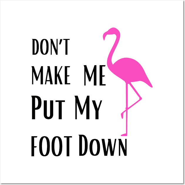 Don’t make me put my foot down Wall Art by ELMAARIF